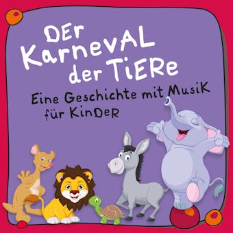 Der Karneval der Tiere: Ein musikalisches Märchen für Kinder - undefined