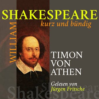 Timon von Athen: Shakespeare kurz und bündig - William Shakespeare