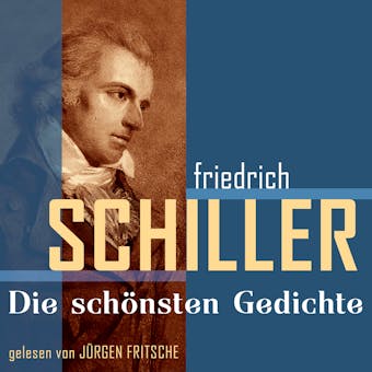 Friedrich von Schiller: Die schÃ¶nsten Gedichte - Friedrich von Schiller