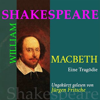 William Shakespeare: Macbeth. Eine Tragödie: Ungekürzte Fassung - William Shakespeare