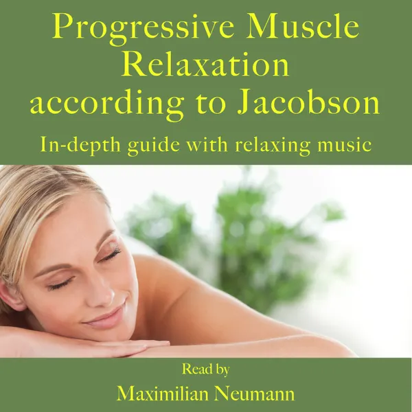 Progressive Muscle Relaxation according to Jacobson : In-depth guide with relaxing music