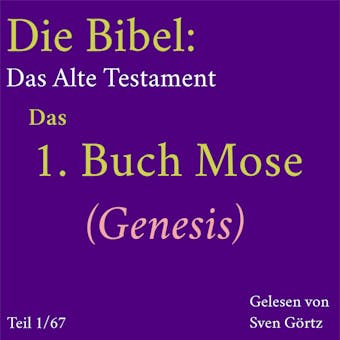 Die Bibel – Das Alte Testament: Das 1. Buch Mose (Genesis) - Anonymus