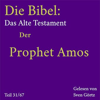 Die Bibel – Das Alte Testament: Der Prophet Amos - Anonymus