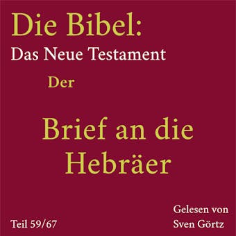 Die Bibel – Das Neue Testament: Der Brief an die Hebräer - Anonymus