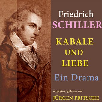 Friedrich Schiller: Kabale und Liebe. Ein Drama: Ungekürzte Lesung - Friedrich Schiller