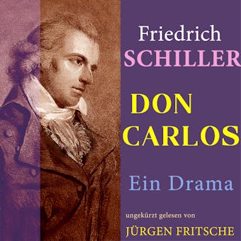 Don Carlos von Schiller: Ungekürzte Lesung - Friedrich Schiller