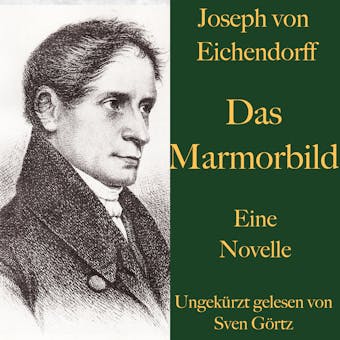 Joseph von Eichendorff: Das Marmorbild: Eine Novelle. Ungekürzt gelesen. - Joseph von Eichendorff