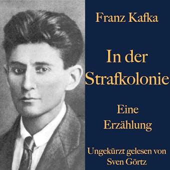 Franz Kafka: In der Strafkolonie: Eine Erzählung. Ungekürzt gelesen. - Franz Kafka