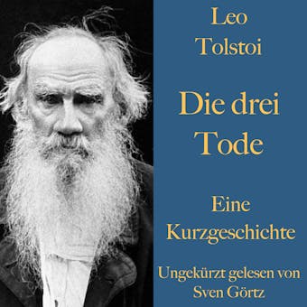 Leo Tolstoi: Die drei Tode: Eine Kurzgeschichte. Ungekürzt gelesen. - undefined