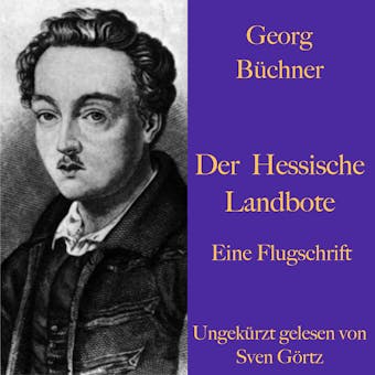 Georg Büchner: Der Hessische Landbote. Eine Flugschrift.: Ungekürzt gelesen. - Georg Büchner