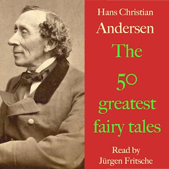 Hans Christian Andersen: The 50 greatest fairy tales: The snow queen, The wild swans, The little mermaid, The ugly duckling, The little match-seller, The emperor's new suit, The brave tin soldier, The princess and the pea, and many more! - Hans Christian Andersen