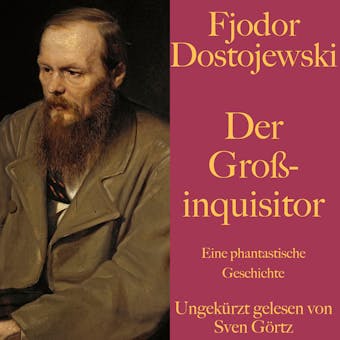 Fjodor Dostojewski: Der Großinquisitor: Eine phantastische Geschichte - Fjodor Dostojewski