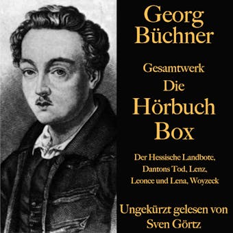 Georg Büchner: Gesamtwerk – Die Hörbuch Box: Der Hessische Landbote, Dantons Tod, Lenz, Leonce und Lena, Woyzeck - Georg Büchner