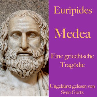 Euripides: Medea: Eine griechische Tragödie. Ungekürzt gelesen - Euripides
