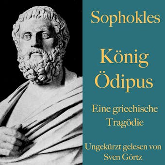 Sophokles: König Ödipus: Eine griechische Tragödie. Ungekürzt gelesen. - Sophokles