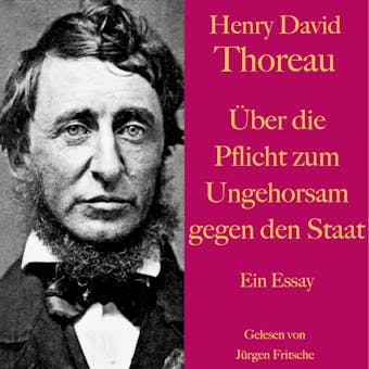 Henry David Thoreau: Über die Pflicht zum Ungehorsam gegen den Staat.: Ein Essay - Henry David Thoreau