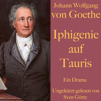 Johann Wolfgang von Goethe: Iphigenie auf Tauris: Ein Drama. Ungekürzt gelesen. - Johann Wolfgang von Goethe