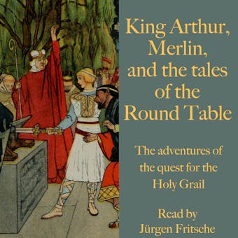 King Arthur, Merlin, and the tales of the Round Table: The adventures of the quest for the Holy Grail - Andrew Lang