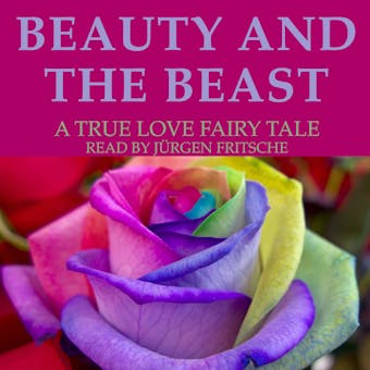 Beauty and the Beast: A true love fairy tale