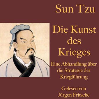 Sun Tzu: Die Kunst des Krieges: Eine Abhandlung über die Strategie der Kriegführung - Sun Tzu