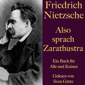 Friedrich Nietzsche: Also sprach Zarathustra. Ein Buch fÃ¼r Alle und Keinen: Ein dichterisch-philosophisches Meisterwerk. UngekÃ¼rzt gelesen. - undefined