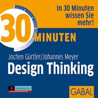 30 Minuten Design Thinking - Johannes Meyer, Jochen GÃ¼rtler