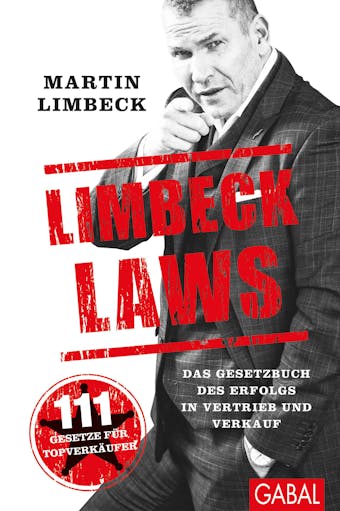 Limbeck Laws: Das Gesetzbuch des Erfolgs in Vertrieb und Verkauf. - Martin Limbeck