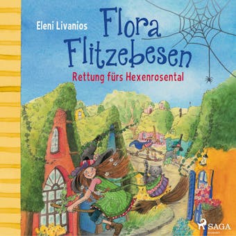 Flora Flitzebesen â€“ Rettung fÃ¼rs Hexenrosental - Eleni Livanios