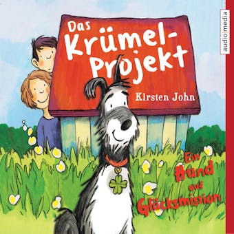 Das Krümel-Projekt. Ein Hund auf Glücksmission - Kirsten John