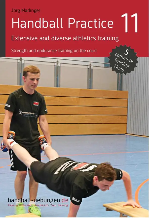 Handball Practice 11 – Extensive and diverse athletics training : Strength and endurance training on the court