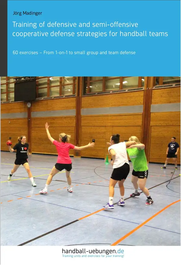 Training of defensive and semi-offensive cooperative defense strategies for handball teams : 60 exercises – From 1-on-1 to small group and team defense
