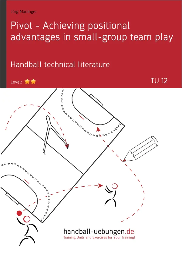 Pivot - Achieving positional advantages in small-group team play (TU 12) : Handball technical literature