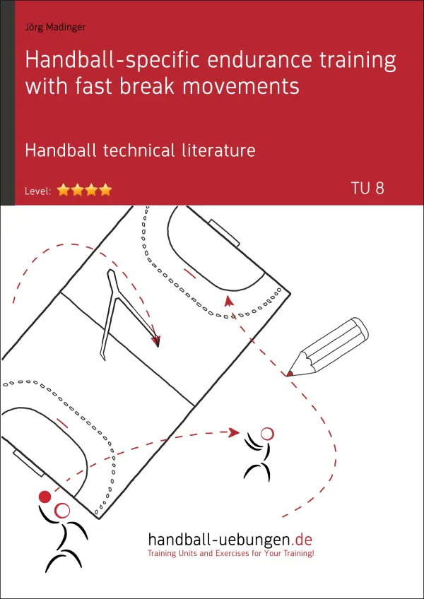 Handball-specific endurance training with fast break movements (TU 8) : Handball technical literature
