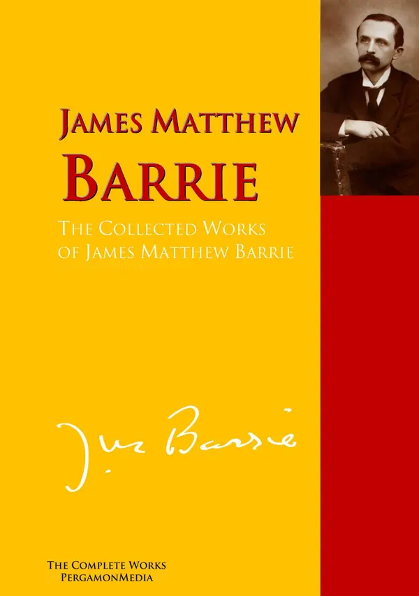 The Collected Works of James Matthew Barrie : PergamonMedia