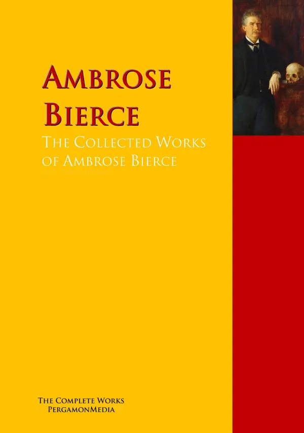 The Collected Works of Ambrose Bierce : PergamonMedia