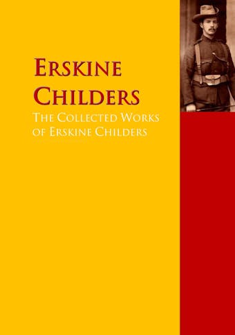 The Collected Works of Erskine Childers - Erskine Childers