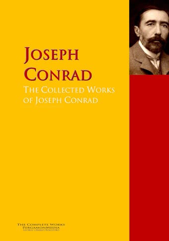 The Collected Works of Joseph Conrad - Joseph Conrad, Madox Ford Ford