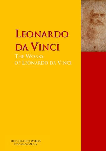 The Collected Works of Leonardo da Vinci - Leonardo da Vinci