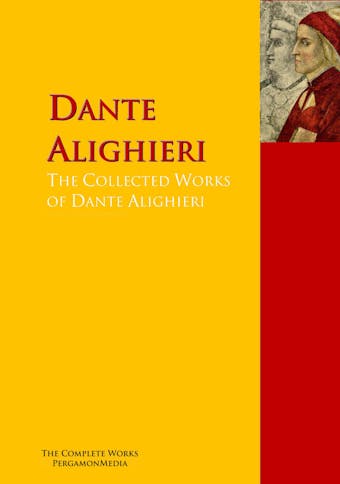 The Collected Works of Dante Alighieri - 