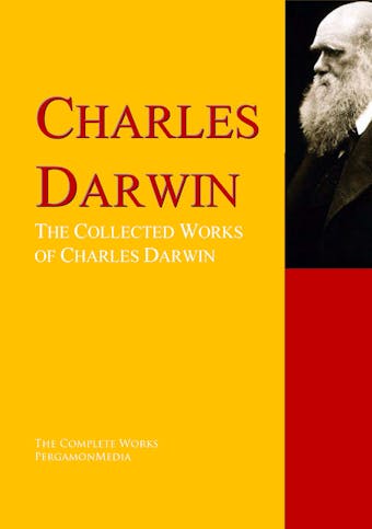 The Collected Works of Charles Darwin - Charles Darwin, Sir Francis Darwin