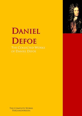 The Collected Works of Daniel Defoe - Daniel Defoe, Lucy Aikin