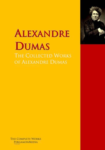 The Collected Works of Alexandre Dumas - Alexandre Dumas