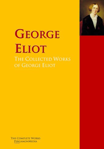 The Collected Works of George Eliot - George Eliot