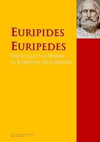 The Collected Works of Euripides or Euripedes - 
