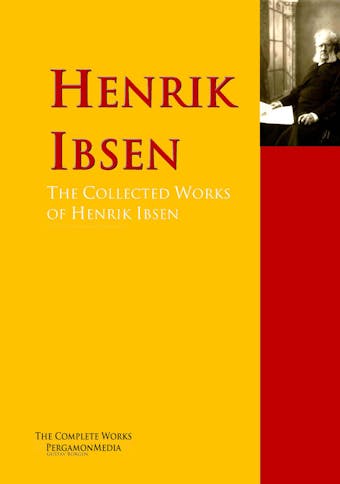 The Collected Works of Henrik Ibsen - Henrik Ibsen