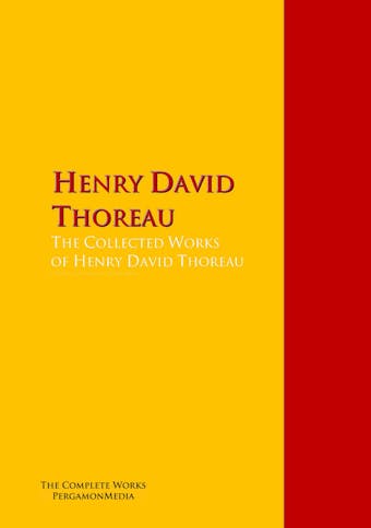 The Collected Works of Henry David Thoreau - undefined