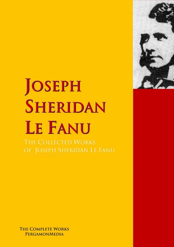 The Collected Works of Joseph Sheridan Le Fanu : PergamonMedia