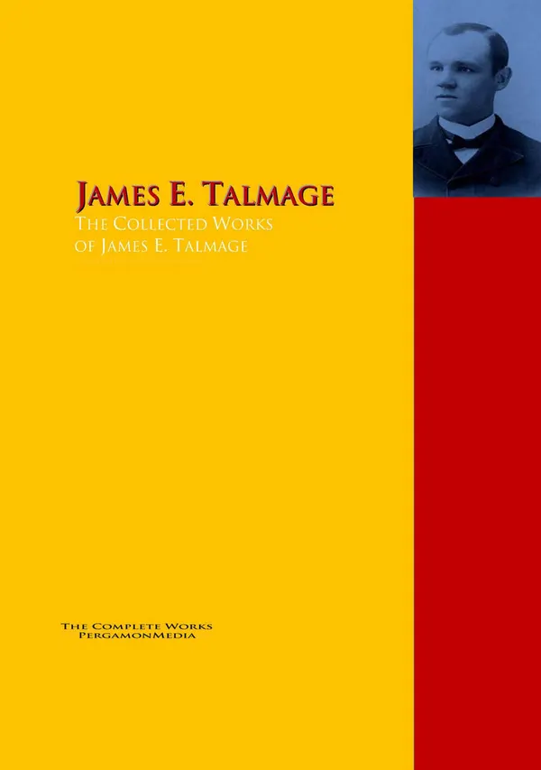The Collected Works of James E. Talmage : PergamonMedia