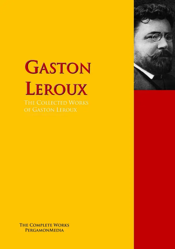 The Collected Works of Gaston Leroux : PergamonMedia