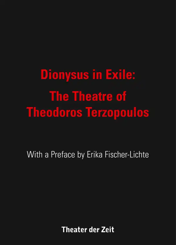 Dionysus in Exile: : The Theatre of Theodoros Terzopoulos